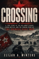 Crossing: A True Story of the Red Army’s Escape, River Battles, and the Turning Point of the Chinese Civil War B0H7VPLCWG Book Cover