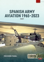 Spanish Army Aviation 1965-2023: Famet 1804515809 Book Cover