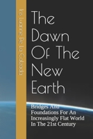 The Dawn Of The New Earth: Bridges And Foundations For An Increasingly Flat World In The 21st Century B08T4MLWBH Book Cover
