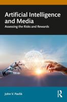 Artificial Intelligence and Media: Assessing the Risks and Rewards 104113827X Book Cover