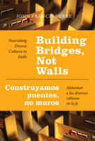 Building Bridges, Not Walls: Nourishing Diverse Cultures in Faith 0814648088 Book Cover