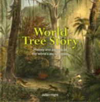 World Tree Story: History and Legend of the World's Ancient Trees 0993290604 Book Cover