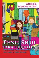 Feng Shui para Loquillos: Para chicas y chicos ocupados con casas y vidas en caos (Spanish Edition) 1724707094 Book Cover