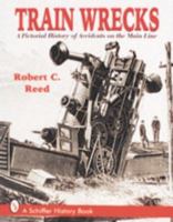 Train Wrecks: A Pictorial History of Accidents on the Main Line 0517328976 Book Cover