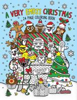 A Very Emoji Christmas Coloring Book: 24 Page Coloring Book for Adults, Teens, Tweens, and Children 1539787710 Book Cover