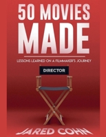 50 Movies Made: Lessons Learned On A Filmmaker's Journey B0FMBYFB52 Book Cover