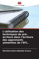 L'utilisation des techniques de pr�-�criture dans l'�criture des apprenants y�m�nites de l'EFL. 6205319500 Book Cover