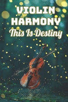 Violin Harmony - This Is Destiny: Storytelling Through Music B08TWFH3G9 Book Cover