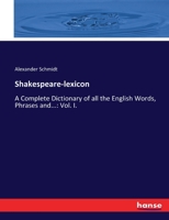 Shakespeare-lexicon: A Complete Dictionary of all the English Words, Phrases and...: Vol. I. 333706373X Book Cover
