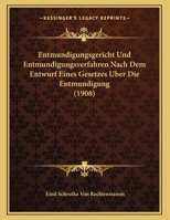 Entmundigungsgericht Und Entmundigungsverfahren Nach Dem Entwurf Eines Gesetzes Uber Die Entmundigung (1908) 1168286093 Book Cover