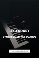 Legendary Synthesizer Keyboards B0C12527YR Book Cover