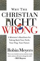 Why the Christian Right Is Wrong: A Minister's Manifesto for Taking Back Your Faith, Your Flag, Your Future 0787984469 Book Cover