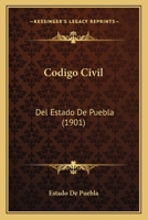 Codigo Civil: del Estado de Puebla (1901) 1160332088 Book Cover