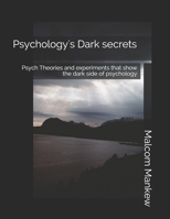Psychology's Dark secrets: Psych Theories and experiments that show the dark side of psychology B0975876TW Book Cover