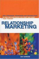 Relationship Marketing: New Strategies, Techniques and Technologies to Win the Customers You Want and Keep Them Forever 0471641731 Book Cover