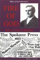 Fire of God: John G. Lake in Spokane (Pillars of the Faith) 0970889801 Book Cover