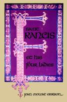 Saint Francis Et (I.E. And) His Four Ladies 0393054276 Book Cover