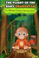 The Plight of the Baby Orangutan B08LJZLQPR Book Cover