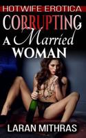 Corrupting a Married Woman 1517527570 Book Cover