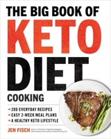 The Big Book of Ketogenic Diet Cooking: 200 Everyday Recipes and Easy 2-Week Meal Plans for a Healthy Keto Lifestyle 1939754267 Book Cover