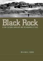 Black Rock: A Zuni Cultural Landscape and the Meaning of Place 1617039373 Book Cover