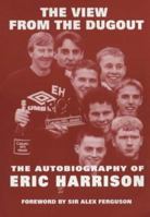 The View from the Dugout: The Autobiography of Eric Harrison 1903158168 Book Cover