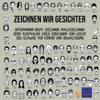 Zeichnen wir Gesichter: Entspannen beim Zeichnen, Nachzeichnen oder Ausmalen. Viele Vorgaben. Von Leicht bis Schwer. Für Kinder und Erwachsene. 3754317377 Book Cover