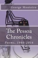 The Pessoa Chronicles: Poems, 1980-2016 0997366915 Book Cover
