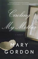 Circling My Mother: A Memoir 0375424563 Book Cover
