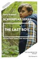 The Last Boy Screenplay: Beyond right doing and wrong doing. (Kirlian Pictures Collector's Edition Screenplay Series) B08B7HXM5L Book Cover