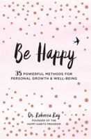 Be Happy: 35 Powerful Methods for Personal Growth & Well-Being 0785838120 Book Cover
