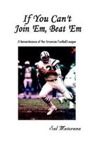 If You Can't Join 'Em, Beat 'em: A Remembrance of the American Football League 1410749428 Book Cover