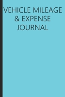 Vehicle Mileage And Expense Journal: Mileage Log Book Tracking Journal 1713376695 Book Cover