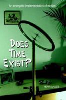 Does Time Exist?: An Energetic Implementation of Motion . . 1410710572 Book Cover