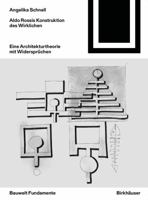 Aldo Rossis Konstruktion Des Wirklichen: Eine Widerspr�chliche Architekturtheorie 3038215163 Book Cover