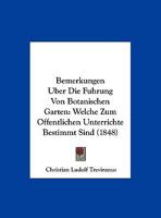 Bemerkungen Uber Die Fuhrung Von Botanischen Garten: Welche Zum Offentlichen Unterrichte Bestimmt Sind (1848) (German Edition) 1162135352 Book Cover