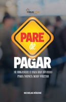 Pare de Pagar: Se organize e pare de pagar dívidas para nunca mais voltar 6500112687 Book Cover