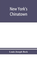 New York's Chinatown: an historical presentation of its people and places 9353950589 Book Cover
