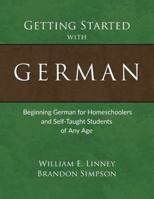 Getting Started with German: Beginning German for Homeschoolers and Self-Taught Students of Any Age 1626110115 Book Cover