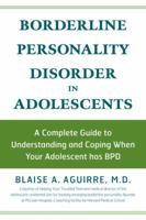 Borderline Personality Disorder in Adolescents: A Complete Guide to Understanding and Coping When Your Adolescent Has BPD 1592332870 Book Cover