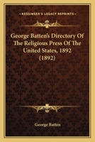 George Batten's Directory Of The Religious Press Of The United States, 1892 1177920328 Book Cover