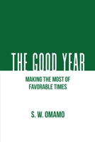The Good Year - Making the Most of Favorable Times 9914278299 Book Cover