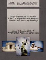 Village of Burnsville v. Onischuk (Carl) U.S. Supreme Court Transcript of Record with Supporting Pleadings 1270637037 Book Cover