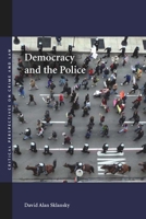 Democracy and the Police 0804755647 Book Cover