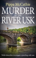Murder by the River Usk: Welsh detectives investigate a puzzling cold case (The Havard and Lambert Mysteries) 1804622966 Book Cover