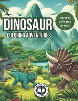 Dinosaur's Coloring Adventurs: Color, Learn and Have Fun with Dinosaurs, Explore the Prehistoric World Through Color, with 100 animated pages. B0CVVQXJ1V Book Cover