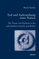 Tod Und Auferstehung Einer Nation: Der Traum Vom Pantheon in Der Tschechischen Literatur Und Kultur 3412223964 Book Cover