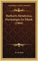 Herbart's Metafyzica, Psychologie En Ethiek (1904) 1272170454 Book Cover