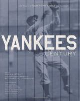 Yankees Century: 100 Years of New York Yankees Baseball 0618085270 Book Cover