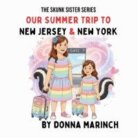 Our Summer Vacation to New Jersey and New York: A Skunk Sisters Travel Adventure B0GSZCV44B Book Cover